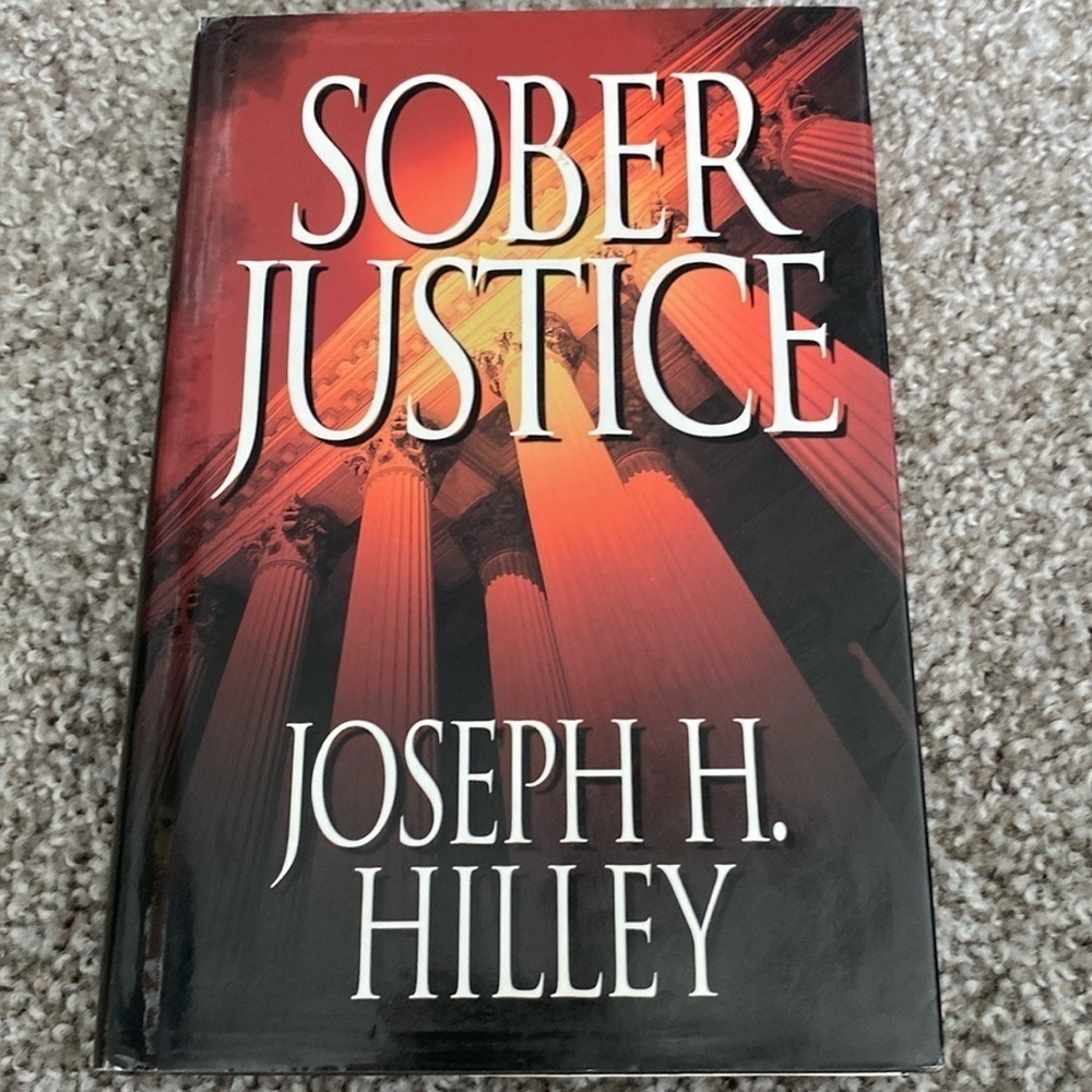Sober Justice Joseph Hilley Hardcover 2004 Mike Connolly Legal Thriller Mystery